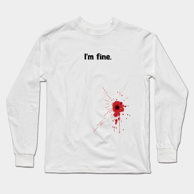 I'm fine. Long Sleeve T-Shirt by DubyaTee